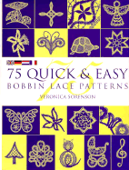 75 Quick & Easy Bobbin Lace Patterns - Sorenson, Veronica D