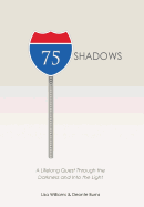 75 Shadows: A Lifelong Quest Through the Darkness and Into the Light