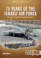 75 Years of the Israeli Air Force Volume 1: The First Quarter of a Century, 1948-1973