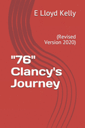 "76" Clancy's Journey: (revised Version 2017)