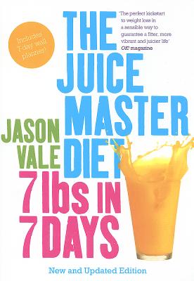 7lbs in 7 Days: The Juice Master Diet - Vale, Jason