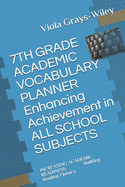 7TH GRADE ACADEMIC VOCABULARY PLANNER Enhancing Achievement in ALL SCHOOL SUBJECTS: INCREASING ACADEMIC READINESS Building Reading Fluency