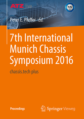 7th International Munich Chassis Symposium 2016: Chassis.Tech Plus - Pfeffer, Prof Dr Peter E (Editor)