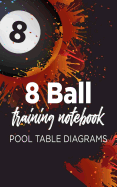8 Ball Training Notebook: Pool Table Diagrams