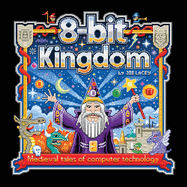 8-bit Kingdom: Medieval tales of computer technology