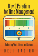 8 by 3 Paradigm for Time Management: Balancing Work, Home, and Leisure