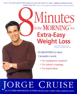 8 Minutes in the Morning for Extra-Easy Weight Loss - Cruise, Jorge