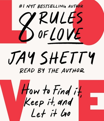 8 Rules of Love: How to Find It, Keep It, and Let It Go - Shetty, Jay (Read by)