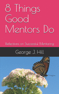 8 Things Good Mentors Do: Reflections on Successful Mentoring