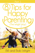 8 Tips for Happy Parenting (the Wright Way) Part 1