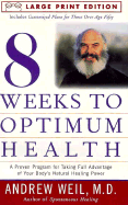 8 Weeks to Optimum Health: A Proven Program for Taking Full Advantage of Your Body's Healing Power