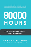 80,000 Hours: Find a Fulfilling Career That Does Good.