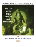 80 Years After the Second World War: The Old Bible Of the Apostles and the Martyrs: Book 1: English