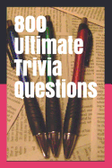 800 Ultimate Trivia Questions