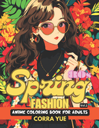 80s Spring Fashion - Anime Coloring Book For Adults Vol.1: Glamorous Hairstyle, Makeup & Cute Beauty Faces, With Stunning Portraits Of Girls & Women in 1980s Seasonal Summer Floral Vintage Retro Dresses Gift For Teens Stylist Students, Cartoon Lovers