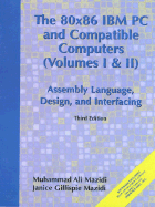 80x86 IBM PC and Compatible Computers: Assembly Language, Design and Interfacing Vol. I and II - Mazidi, Muhammed Ali, and Mazidi, Janice Gillispie, and Gillispie-Mazidi, Janice Catherine