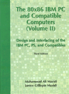 80x86 IBM PC and Compatible Computers: Design and Interfacing of IBM PC, PS and Compatible Computers, Volume II
