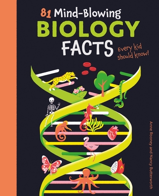 81 Mind-Blowing Biology Facts Every Kid Should Know! - Rooney, Anne, and Baughman, Brett (Contributions by)
