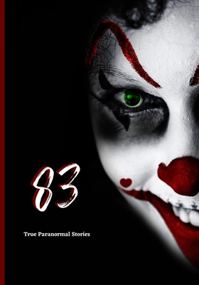 83 True Paranormal Stories: Scary Stories to Tell in The Dark complete Book Collection - Sharma, Rohit