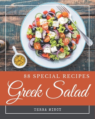 88 Special Greek Salad Recipes: A Greek Salad Cookbook to Fall In Love With - Mincy, Terra