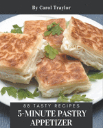 88 Tasty 5-Minute Pastry Appetizer Recipes: Make Cooking at Home Easier with 5-Minute Pastry Appetizer Cookbook!