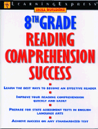 8th Grade Reading Comprehension Success - Rabinovitz, Judith, Ph.D., and Chesla, Elizabeth L