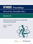 8th International Conference on Cell & Stem Cell Engineering (ICCE) - El Haj, Alicia (Editor), and Bader, Dan (Editor)