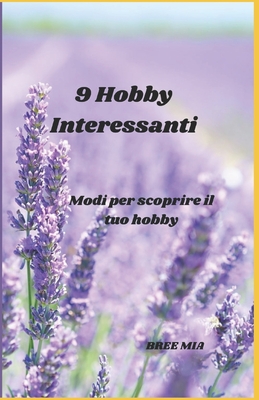 9 Hobby Interessanti: Modi per scoprire il tuo hobby - Mia, Bree