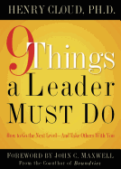 9 Things a Leader Must Do: How to Go to the Next Level--And Take Others with You