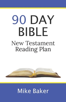 90 Day Bible New Testament Reading Plan - Baker, Mike