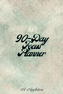 90-Day Focus Planner: Amazing and effective 90 day planner with One Day Per Page that Tracks Your Daily Tasks, Mood and Learnings Daily Goals Alongside Your Daily To-Do Lists A Perfect Daily Planner for Professionals, Moms, Women, Men or Students...