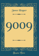 9009 (Classic Reprint)