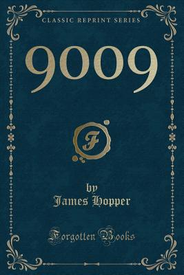 9009 (Classic Reprint) - Hopper, James