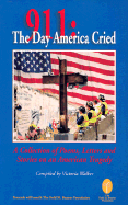 911: The Day America Cried - Walker, Victoria (Compiled by), and Miller, Tina L (Editor)