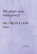 911: whats your emergency. Me: I need a lash fill!: 2020 Diary, plan your life and reach your goals ladies