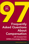 97 Frequently Asked Questions About Compensation: With Answers from SHRM's Knowledge Advisors