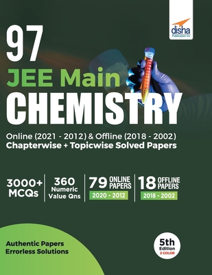 97 JEE Main Chemistry Online (2021 - 2012) & Offline (2018 - 2002) Chapterwise + Topicwise Solved Papers 5th Edition - Experts, Disha