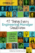97 Things Every Engineering Manager Should Know: Collective Wisdom from the Experts