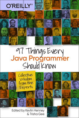 97 Things Every Java Programmer Should Know: Collective Wisdom from the Experts - Henney, Kevlin, and Gee, Trisha