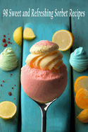 98 Sweet and Refreshing Sorbet Recipes