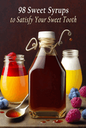 98 Sweet Syrups to Satisfy Your Sweet Tooth