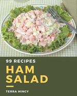 99 Ham Salad Recipes: Make Cooking at Home Easier with Ham Salad Cookbook!
