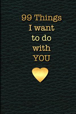 99 Things I Want to Do with You: A Keepsake Journal for Couples, a Notebook to Fill Out Written by You, 6in X 9 in Blank Lined Paper - Poblana Journals, Casa