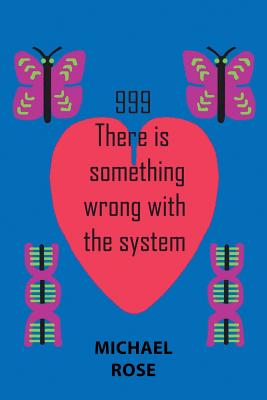 999: There Is Something Wrong with the System - Rose, Michael