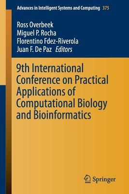 9th International Conference on Practical Applications of Computational Biology and Bioinformatics - Overbeek, Ross (Editor), and Rocha, Miguel P (Editor), and Fdez-Riverola, Florentino (Editor)