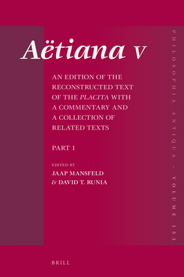 Atiana V (4 Vols.): An Edition of the Reconstructed Text of the Placita with a Commentary and a Collection of Related Texts - Mansfeld, Jaap (Editor), and Runia, David (Editor)