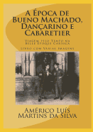 A poca de Bueno Machado, Danarino E Cabaretier: LIVRO COM VRIAS IMAGENS - Viagem pelo Tempo na Belle poque Carioca