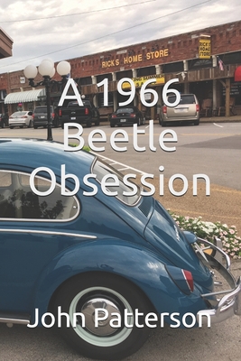 A 1966 Beetle Obsession - Patterson, John