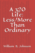 A 320 Life: Less/More Than Ordinary