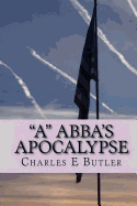 "A" Abba's Apocalypse: The First Four Years